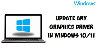 How To Update ANY Graphics Driver In Windows 1011 [upl. by Kalvin]