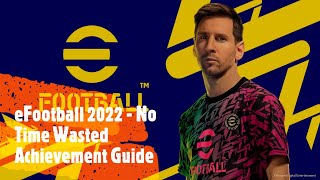 eFootball 2022  No Time Wasted AchievemntTrophy Guide [upl. by Naihtsirc]