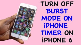 How to Turn Off Burst Mode on iPhone Timer on iPhone 6 [upl. by Powers995]