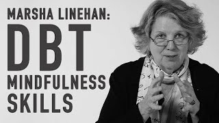 DBT Mindfulness Skills  MARSHA LINEHAN [upl. by Jaella]