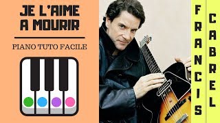 JE LAIME A MOURIR de FRANCIS CABREL  PIANO TUTO FACILE [upl. by Eberto380]