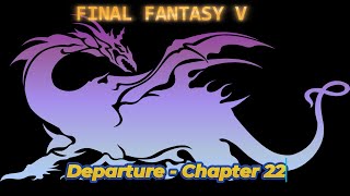 Departure  Chapter 22  FINAL FANTASY V  Guide  Walkthrough  No Commentary [upl. by Abie]