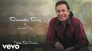 Diomedes Díaz Juancho Rois  Titulo de AmorCover Audio [upl. by Llehsyt]