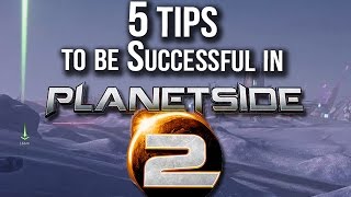 5 Tips to Be Successful in Planetside 2 New player Guide [upl. by Nnairet]