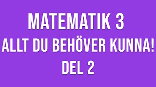 Matematik 3  ALLT DU BEHÖVER KUNNA  DEL 2 [upl. by Rebor623]