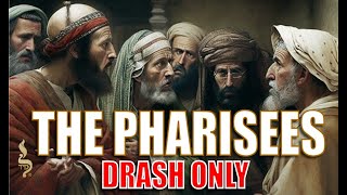 The Pharisees Drash Only  Understanding Pharisees Sadducees and Essenes [upl. by Cirded651]