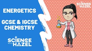 Energetics  GCSE amp IGCSE Chemistry  Science with Hazel [upl. by Ing]