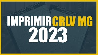 Como imprimir o CRLV do veículo 2023  Detran MG [upl. by Naujaj]