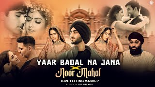 Yaar Badal Na Jana X Noor Mahal  Love Feeling Mashup  Shubh ftSonam Bajwa  Deep Vibe Music [upl. by Annabell]