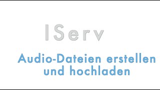 IServ  AudioDateien erstellen und hochladen [upl. by Tawnya]