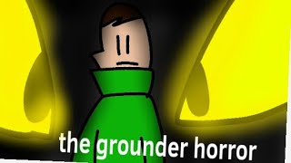 The grounder horror [upl. by Keegan]