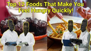 Top 12 Foods That Make You Feel Hungry Quickly [upl. by Megen]