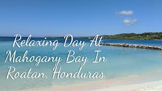 Relaxing Day At Mahogany Bay In Roatan Honduras  Carnival Cruise  V010 [upl. by Giles268]