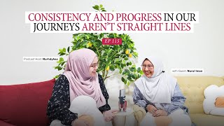 Consistency and Progress in our Journeys arent Straight Lines  notesfromnurhdyhaz Podcast Ep115 [upl. by Paver442]