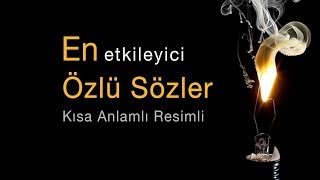 Özlü Sözler En güzel Etkileyici Özlü Sözler Özlü Sözler Kısa [upl. by Enilrac]