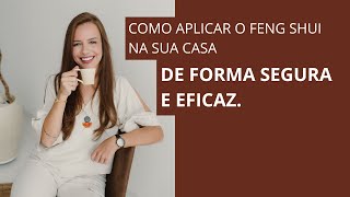 Como Aplicar o Feng Shui na Sua Casa de Forma Segura e Eficaz [upl. by Edholm]