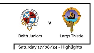 Highlights  Beith Juniors versus Largs Thistle 170824 [upl. by Leumel]