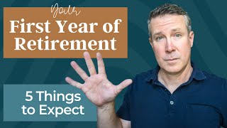 Your First Year of Retirement 5 Things to Expect [upl. by Paryavi]