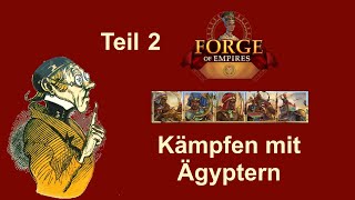 FoETipps Kämpfen mit Ägyptern Teil 2 in Forge of Empires deutsch [upl. by Anialad]