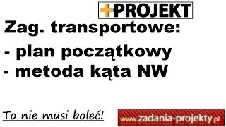 Zagadnienie transportowe  ustalanie planu początkowego  metoda schodkowa kąta NW [upl. by Story779]