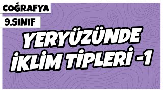 9 Sınıf Coğrafya  Yeryüzünde İklim Tipleri 1  2022 [upl. by Oirasec]