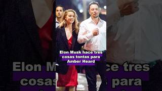 Tres cosas estúpidas que hizo Elon Muskcelebrity movie usa elonmusk amberheard love foryou [upl. by Eward]