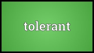 Tolerant Meaning [upl. by Aniara]