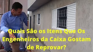 QUAIS SÃO OS PONTOS DA CONSTRUÇÃO EM QUE OS ENGENHEIROS DA CAIXA REPROVAM Parte 1 [upl. by Dnomse]