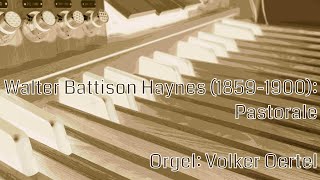 Walter Battison Haynes Pastorale Orgelmusik [upl. by Brianna]