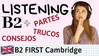 LISTENING B2 FIRST Cambridge  Partes Tips y Consejos para mejorar [upl. by Maryl]