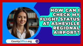 How Can I Check My Flight Status at Asheville Regional Airport  CountyOfficeorg [upl. by Lipman]