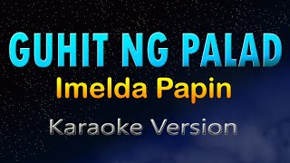 GUHIT NG PALAD  Imelda Papin HD Karaoke [upl. by Nrubua377]