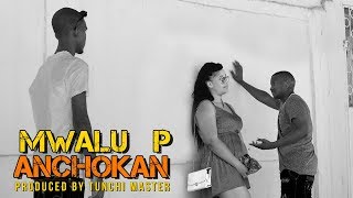 MWALU P  ANCHOKAN NEW SINGELI MUSIC VIDEO [upl. by Tecu]