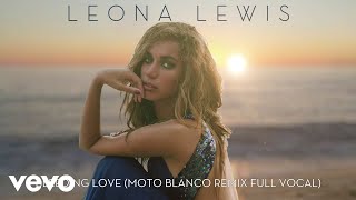 Leona Lewis  Bleeding Love Moto Blanco Remix Full Vocal [upl. by Aliekahs440]