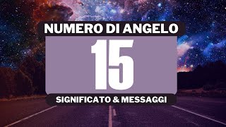 Perché vedo il numero angelico 15 Significato completo del numero angelico 15 [upl. by Siraval]