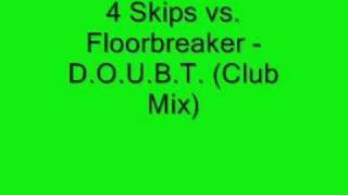 4 Skips vs Floorbreaker  DOUBT Club Mix [upl. by Ivette]