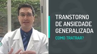 Transtorno de Ansiedade Generalizada Como Tratar [upl. by Michelle]