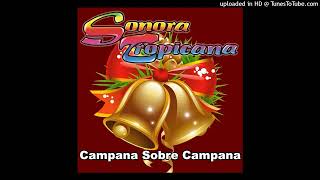 Sonora Tropicana  Campana Sobre Campana Audio Oficial [upl. by Cyprian]