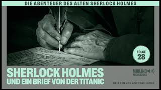 Der alte Sherlock Holmes  Folge 28 Sherlock Holmes und ein Brief von der Titanic Hörbuch [upl. by Molloy]