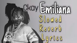 Ckay  Emiliana  Slowed  Reverb  Lyrics [upl. by Addy]