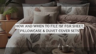 How And When To File ISF For Sheet Pillowcase amp Duvet Cover Sets [upl. by Eedeed635]