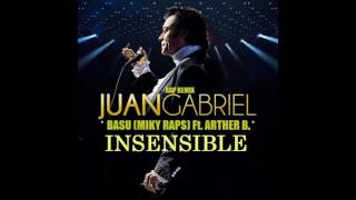 Insensible Juan Gabriel Rap Remix By Miky Raps Basu Ft Arther B Cover juangabriel4391 [upl. by Leitman253]