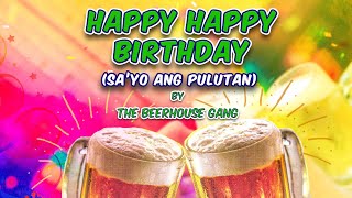 HAPPY BIRTHDAY SAYO ANG PULUTAN  The Beerhouse Gang Lyric Video OPM [upl. by Ahsekram372]