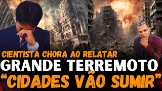 GRANDE TERREMOTO  CIENTISTA CHORA AO ALERTA [upl. by Yecam]