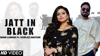 JATT IN BLACK  Mani Longia Ft Gurlez Akhtar  New Punjabi Song 2023  Latest Punjabi Songs 2023 [upl. by Anitnahs]