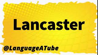 Lancaster Pronunciation ⚡️ How To Pronounce Lancaster [upl. by Bellew723]