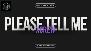 Please Tell Me  XCREW Karaoke Version by RJPD [upl. by Carhart684]