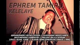 Ephrem Tamiru  Kelelaye [upl. by Ric666]