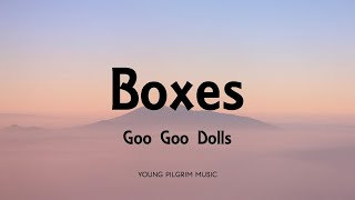 Goo Goo Dolls  Boxes Lyrics  Boxes 2016 [upl. by Bahr]