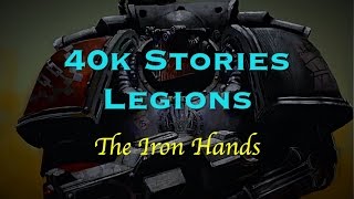 40k Stories  Legions The Iron Hands [upl. by Cann]